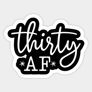 Thirty AF Sticker